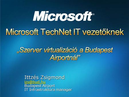 Ittzés Zsigmond Budapest Airport IT Infrastruktúra manager
