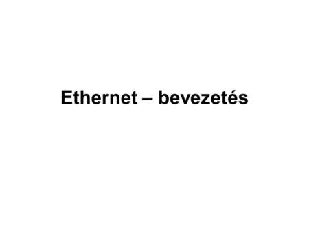 Ethernet – bevezetés.