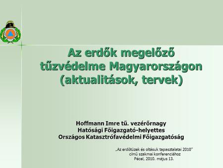 Az erdők megelőző tűzvédelme Magyarországon (aktualitások, tervek)