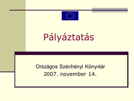 Pályáztatás Országos Széchényi Könyvtár 20 07. november 14.