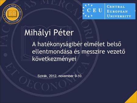 Mihályi Péter A hatékonyságibér elmélet belső ellentmondása és messzire vezető következményei Szirák, 2012. november 9-10.
