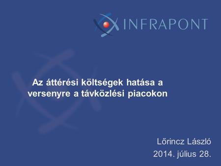 Az áttérési költségek hatása a versenyre a távközlési piacokon Lőrincz László 2014. július 28.
