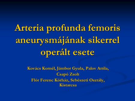 Arteria profunda femoris aneurysmájának sikerrel operált esete