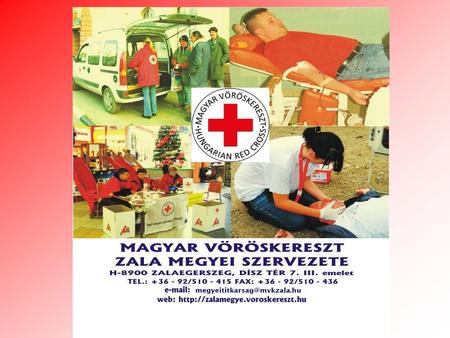 A Magyar Vöröskereszt -1881-ben jött létre – 132 éve működik! -Kiterjedt vöröskeresztes nemzetközi kapcsolatok: 186 országban van jelen -Kiemelten közhasznú.