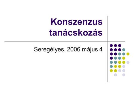 Konszenzus tanácskozás Seregélyes, 2006 május 4. Regionális ellátási organogram: perinatális eredetű kórállapotok, rehabilitációs szükséglettel NIC/PIC.
