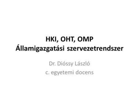 HKI, OHT, OMP Államigazgatási szervezetrendszer