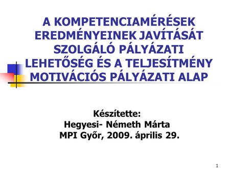 Készítette: Hegyesi- Németh Márta MPI Győr, április 29.