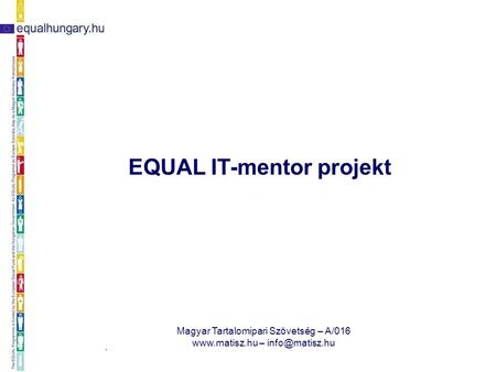 2008. március 27. Magyar Tartalomipari Szövetség – A/016  – EQUAL IT-mentor projekt.