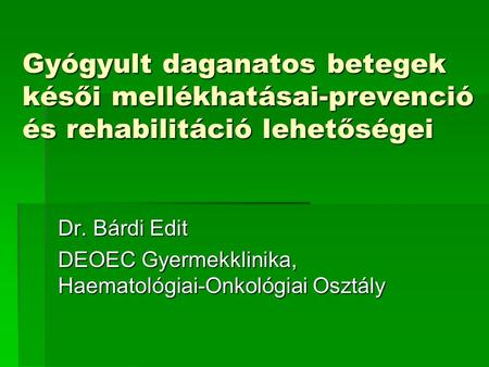 Dr. Bárdi Edit DEOEC Gyermekklinika, Haematológiai-Onkológiai Osztály