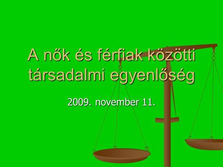 A nők és férfiak közötti társadalmi egyenlőség 2009. november 11.