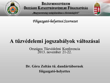 Dr. Góra Zoltán tű. dandártábornok főigazgató-helyettes