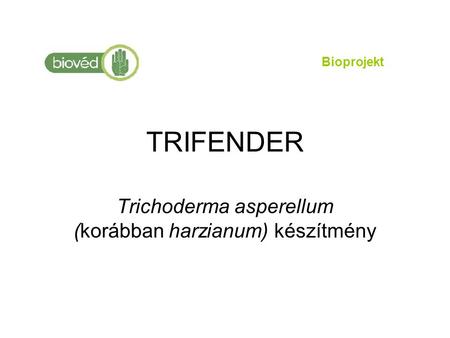 Trichoderma asperellum (korábban harzianum) készítmény