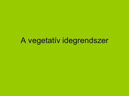 A vegetatív idegrendszer