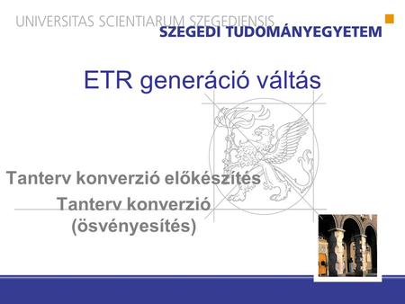 ETR generáció váltás Tanterv konverzió előkészítés Tanterv konverzió (ösvényesítés)