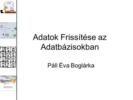 Adatok Frissítése az Adatbázisokban Páll Éva Boglárka.