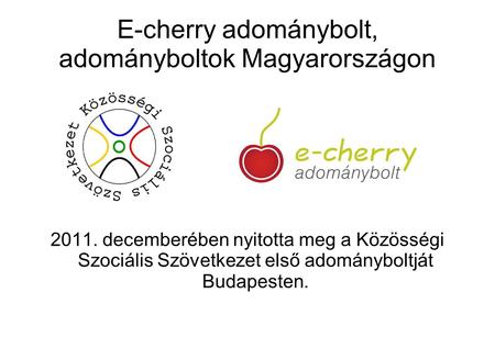 E-cherry adománybolt, adományboltok Magyarországon