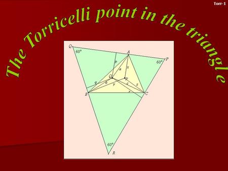 Torr-1 Pierre Fermat, the great French mathematician (and lawyer) asked the following problem from Torricelli, the physician living in Firense: Find.