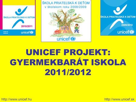 UNICEF PROJEKT: GYERMEKBARÁT ISKOLA 2011/2012