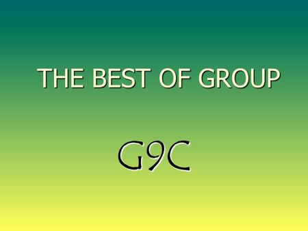 THE BEST OF GROUP G9C. A kezdet… (Gólyatábor) Élveztük a gólyatábort! :D.