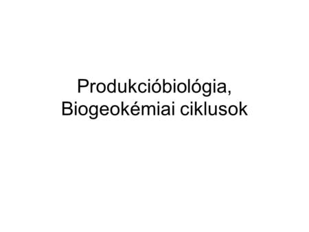 Produkcióbiológia, Biogeokémiai ciklusok
