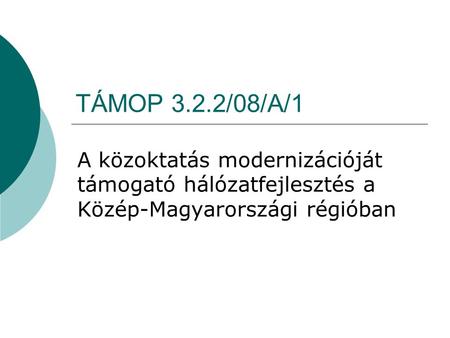 TÁMOP 3.2.2/08/A/1 A közoktatás modernizációját támogató hálózatfejlesztés a Közép-Magyarországi régióban.