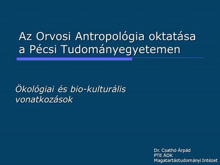 Az Orvosi Antropológia oktatása a Pécsi Tudományegyetemen