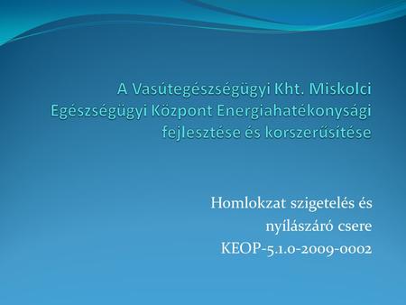 Homlokzat szigetelés és nyílászáró csere KEOP-5.1.0-2009-0002.