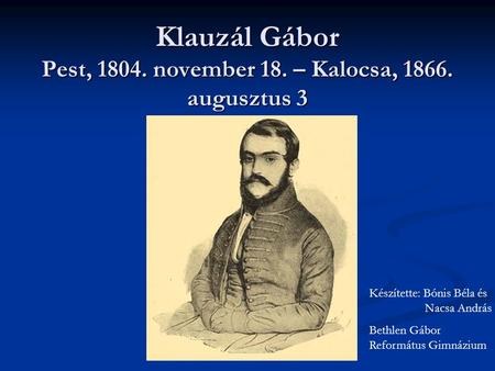 Klauzál Gábor Pest, november 18. – Kalocsa, augusztus 3