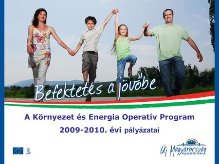 A Környezet és Energia Operatív Program 2009-2010. évi pályázatai.