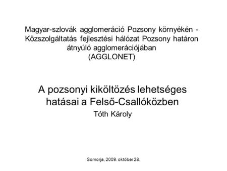 Somorja, 2009. október 28. Magyar-szlovák agglomeráció Pozsony környékén - Közszolgáltatás fejlesztési hálózat Pozsony határon átnyúló agglomerációjában.