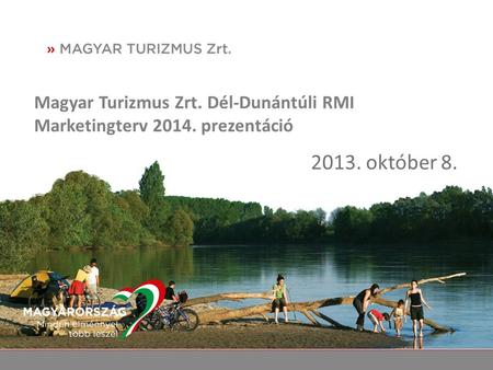 Magyar Turizmus Zrt. Dél-Dunántúli RMI  Marketingterv prezentáció