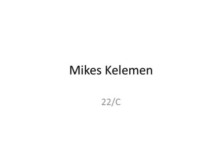 Mikes Kelemen 22/C.