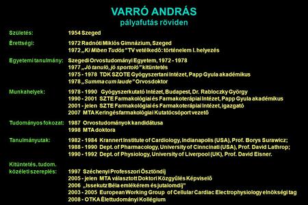 VARRÓ ANDRÁS pályafutás röviden Születés: 1954 Szeged