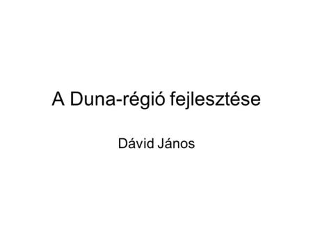 A Duna-régió fejlesztése Dávid János. Vízlépcsők a Dunán.