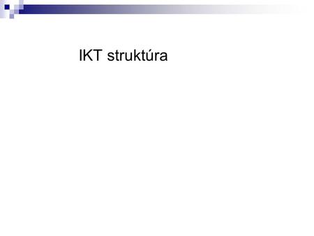 IKT struktúra.