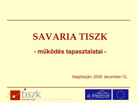 SAVARIA TISZK - működés tapasztalatai - Salgótarján, 2008. december 12.