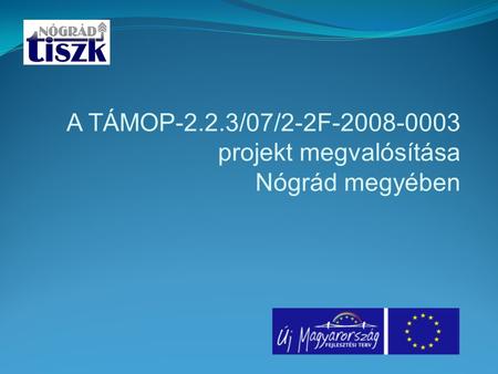 A TÁMOP-2.2.3/07/2-2F projekt megvalósítása Nógrád megyében