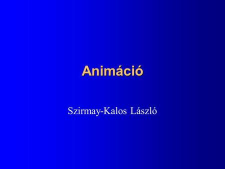 Animáció Szirmay-Kalos László.