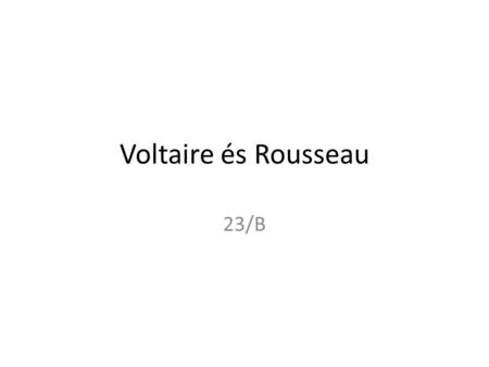 Voltaire és Rousseau 23/B.
