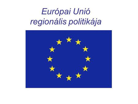 Európai Unió regionális politikája. Az EU alapító atyjai Jean Monnet (1888-1979) Robert Schuman (1886-1963)