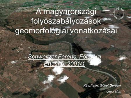 A magyarországi folyószabályozások geomorfológiai vonatkozásai