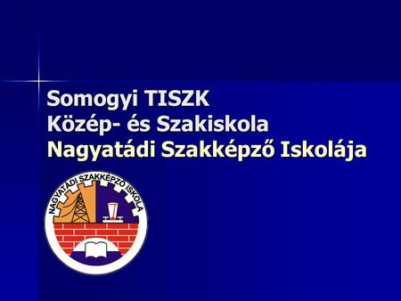 Somogyi TISZK Közép- és Szakiskola Nagyatádi Szakképző Iskolája