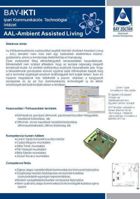BAY-IKTI Ipari Kommunikációs Technológiai Intézet AAL-Ambient Assisted Living Általános leírás Az Infokommunikációs eszközökkel segített életvitel (Ambient.