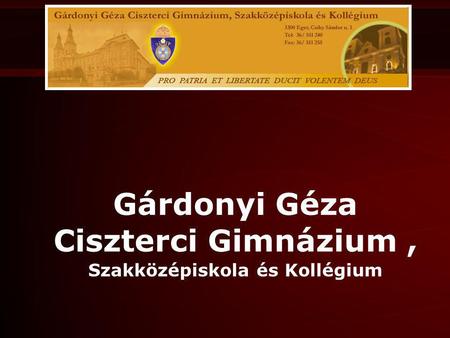 Gárdonyi Géza Ciszterci Gimnázium , Szakközépiskola és Kollégium
