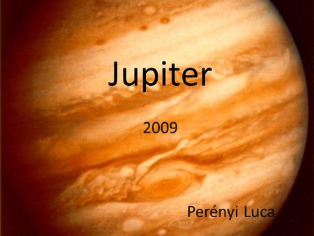 Jupiter 2009    Perényi Luca.