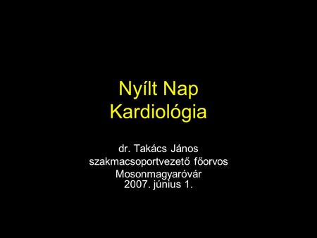 Nyílt Nap Kardiológia dr. Takács János szakmacsoportvezető főorvos