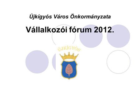 Újkígyós Város Önkormányzata Vállalkozói fórum 2012.