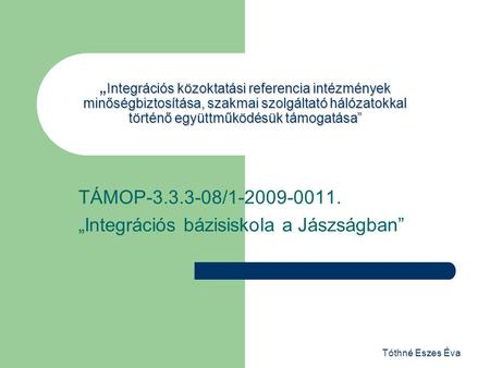 TÁMOP / „Integrációs bázisiskola a Jászságban”