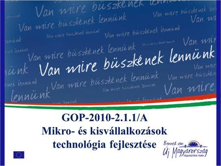 GOP-2010-2.1.1/A Mikro- és kisvállalkozások technológia fejlesztése.