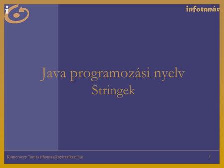 Komoróczy Tamás 1 Java programozási nyelv Stringek.